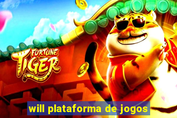 will plataforma de jogos